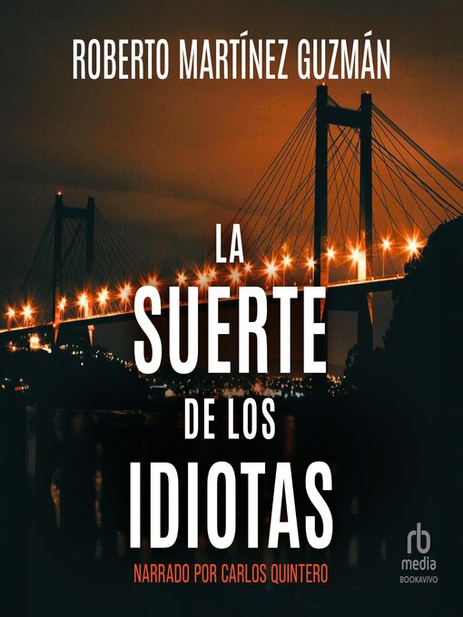 Title details for La Suerte de los Idiotas "The Luck of Idiots" by Roberto Martínez Guzmán - Available